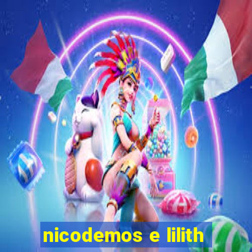 nicodemos e lilith